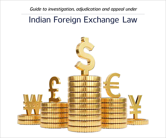     Foreign Exchange Laws – Guide to investigation, adjudication and appeal